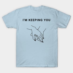 I'm Keeping You Valentines Day Gift T-Shirt